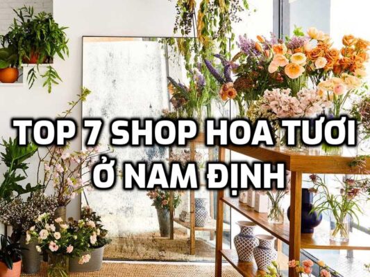 Review TOP 7 Shop Hoa Tươi ở Nam Định