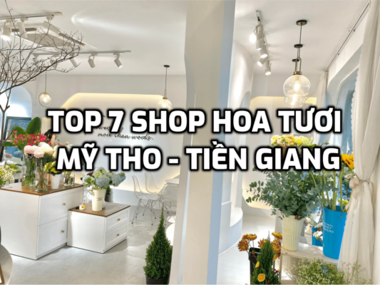 Review TOP 7 Shop Hoa Tươi ở Mỹ Tho - Tiền Giang